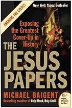 The Jesus Papers: Exposing the Greatest Cover-Up in History (Plus)