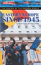 Eastern Europe Since 1945 (Making of the Modern World)