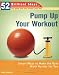Books : Pump Up Your Workout (52 Brilliant Ideas): Smart Ways to Make the Gym Work Harder for You