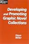 Developing and Promoting Graphic Novel Collections (Teens @ the Library)