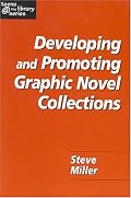 Developing and Promoting Graphic Novel Collections (Teens @ the Library Series)