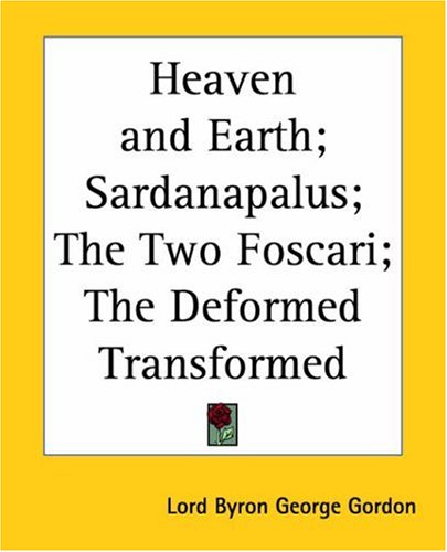 Heaven and Earth; Sardanapalus; The Two Foscari; The Deformed Transformed