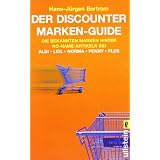 Der Discounter Marken-Guide: Die bekannten Marken hinter No-Name-Artikeln bei Aldi, Lidl, Norma, Penny, Plusvon "Hans-J�rgen Bertram"