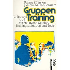 Gruppen Training. Ein �bungsbuch mit 59 Psycho-Spielen, Trainingsaufgaben und Tests