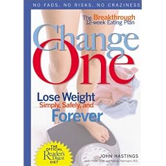 Change One: The Breakthrough 12-Week Eating Plan: Lose Weight Simply, Safely & Forever