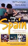Going to Live in Spain: A Practical Guide to Enjoying a New Lifestyle in the Sun