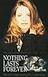 Nothing Lasts Forever