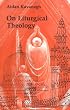 On Liturgical Theology (Hale Memorial Lectures of Seabury-Western Theological Seminary, 1981)