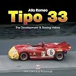 Alfa Romeo Tipo33: The Development,Racing and Chassis History