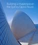 Building a Masterpiece: The Sydney Opera House