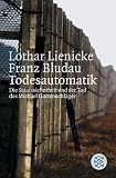 Todesautomatik: Die Staatssicherheit und der Tod des Michael Gartenschl�ger