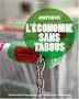 L'ECONOMIE SANS TABOUS  : Comprendre le capitalisme sans cesser de le ha�r