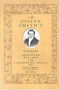 Joseph Smith's Quorum of the Anointed, 1842-1845: A Documentary History