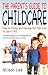 Book The Parent Guide to Childcare: How to Choose and Manage the Right Care for Your Child