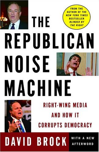 The Republican Noise Machine: Right-Wing Media and How It Corrupts Democracy