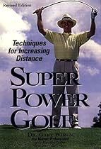 Super-Power Golf: Techniques for Increasing Distance Super-Power Golf: Techniques for Increasing Distance