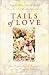 Books : Tails of Love: Ark of Love/Walk, Don't Run/Dog Park/The Neighbor's Fence (Inspirational Romance Collection)