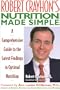 Robert Crayhon's Nutrition Made Simple: A Comprehensive Guide to the Latest Findings in Optimal Nutrition