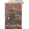 We Pointed Them North: Recollections of a Cowpuncher by E. C. Abbott, Helena Huntington Smith, and Nick Eggenhofer