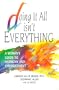 Doing It All Isn't Everything: A Woman's Guide to Harmony and Empowerment