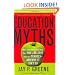 Education Myths: What Special Interest Groups Want You to Believe About Our Schools--And Why It Isn't So