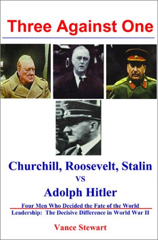 Three Against One: Churchill, Roosevelt, Stalin Vs. Adolph Hitler