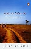 Under an Indian Sky: Ten Years in a Bihar Village