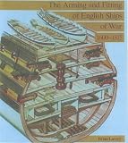 The Arming and Fitting of English Ships of War, 1600-1815 (Conway s history of sail)