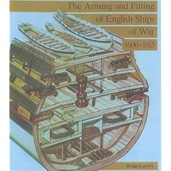 The Arming and Fitting of English Ships of War, 1600-1815 (Conway's History of Sail)