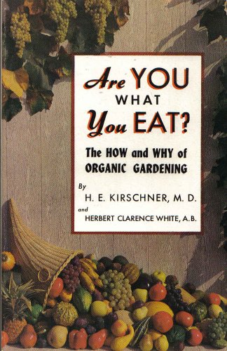 are you what you eat the how and why of organic gardening