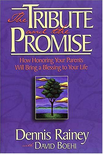 the tribute and the promise  how honoring your parents will bring a blessing to your life