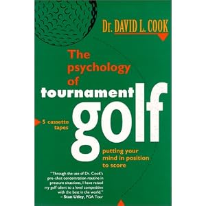 The Psychology of Tournament Golf by David L. Cook Ph.D.