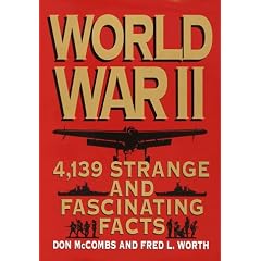 World War II: 4,139 Strange and Fascinating Facts (Strange & Fascinating Facts)