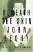 Beneath
the
Skin:
The
Collected
Essays