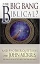 Is the Big Bang Biblical: And 99 Other Questions With John Morris