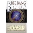 Is the Big Bang Biblical: And 99 Other Questions With John Morris by John D. Morris