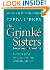 The Grimke Sisters from South Carolina: Pioneers for Women's Rights and Abolition