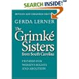 The Grimke Sisters from South Carolina: Pioneers for Women's Rights and Abolition