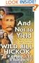 And Not to Yield: A Novel of the Life and Times of Wild Bill Hickok
