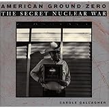 american ground zero the secret nuclear war