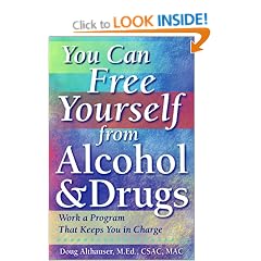 You Can Free Yourself from Alcohol and Drugs: Work a Program That Keeps You in Charge