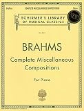 Complete Miscellaneous Compositions: Piano Solo (Schirmer s Library of Musical Classics)