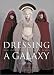 Dressing a Galaxy: The Costumes of Star Wars by Trish Biggar