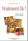 Vraiment l� : Donnez du sens � votre quotidien