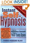 Instant Self-Hypnosis: How to Hypnotize Yourself with Your Eyes Open