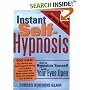 Instant Self-Hypnosis: How to Hypnotize Yourself with Your Eyes Open