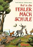 Auf in die Fehlermachschule - Friedl Hofbauer, Mathias Weber