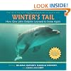 Winter's Tail: How One Little Dolphin Learned to Swim Again