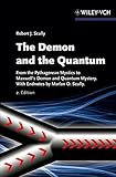 The demon and the quantum : from the pythagorean mystics to Maxwell's demon and quantum mystery