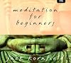 Meditation for Beginners: Six Guided Meditations for Insight, Inner Clarity, and Cultivating a Compassionate Heart